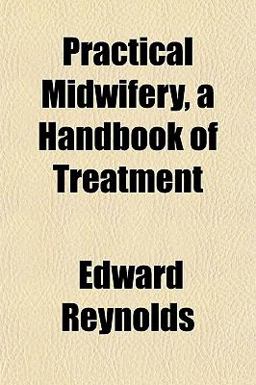 Practical Midwifery, a Handbook of Treatment