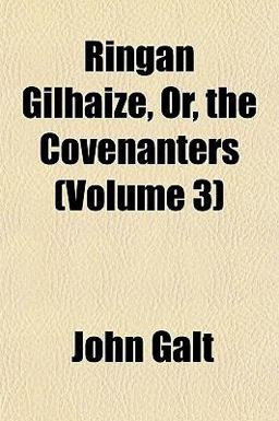 Ringan Gilhaize, or, the Covenanters