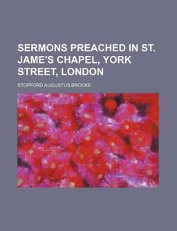 Sermons Preached in St Jame's Chapel, York Street, London