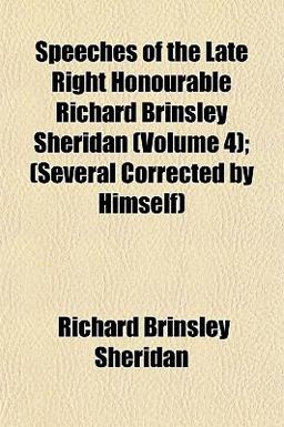 Speeches of the Late Right Honourable Richard Brinsley Sheridan;