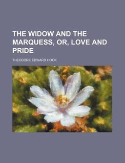 The Widow and the Marquess, or, Love and Pride The Widow and the Marquess, or, Love and Pride
