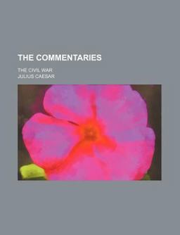 The Commentaries; the Civil War