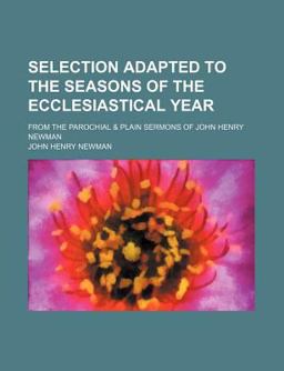 Selection Adapted to the Seasons of the Ecclesiastical Year; from the Parochial