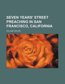 Seven Years' Street Preaching in San Francisco, California