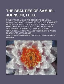 The Beauties of Samuel Johnson, Ll D; Consisting of Maxims and Observations, Moral, Critical, and Miscellaneous