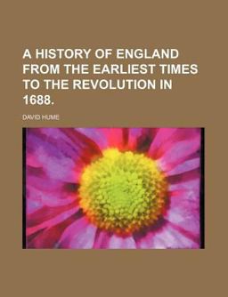 A History of England from the Earliest Times to the Revolution In 1688