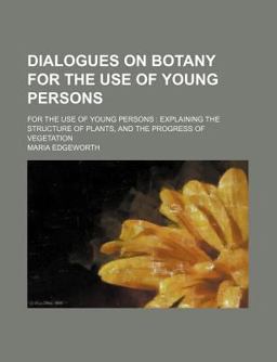Dialogues on Botany; for the Use of Young Persons