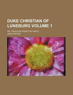 Duke Christian of Luneburg; or, Tradition from the Hartz