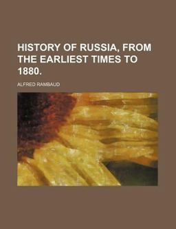 History of Russia, from the Earliest Times To 1880