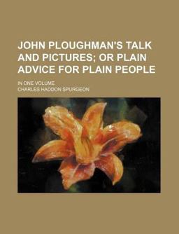 John Ploughman's Talk and Pictures; or Plain Advice for Plain People In