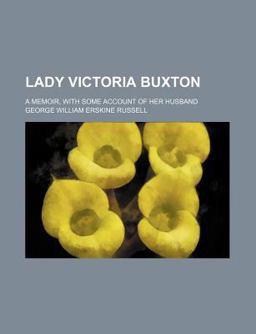 Lady Victoria Buxton; a Memoir, with Some Account of Her Husband