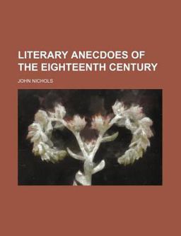 Literary Anecdoes of the Eighteenth Century
