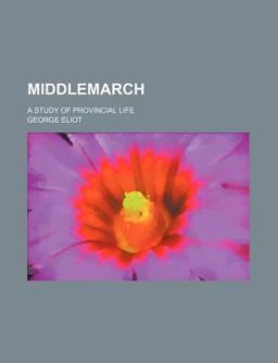 Middlemarch; a Study of Provincial Life