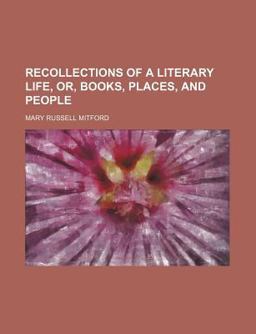 Recollections of a Literary Life or Books Places, and People