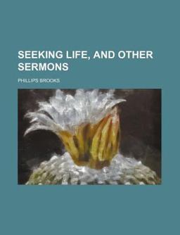 Seeking Life, and Other Sermons Seeking Life, and Other Sermons