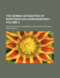 The Roman Antiquities of Dionysius Halicarnassensis