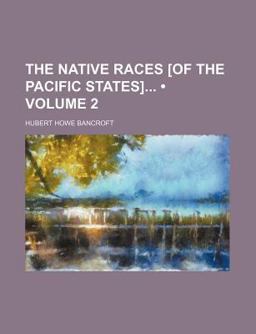 The Native Races [of the Pacific States]