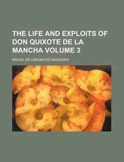 The Life and Exploits of Don Quixote de la Mancha