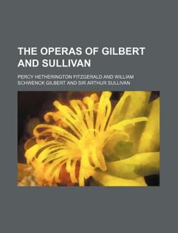 The Operas of Gilbert and Sullivan