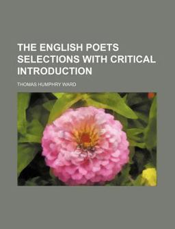 The English Poets Selections with Critical Introduction