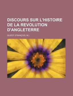 Discours Sur L'Histoire de la Revolution D'Angleterre Discours Sur L'Histoire de la Revolution D'Angleterre