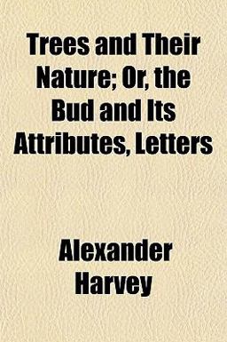 Trees and Their Nature; or, the Bud and Its Attributes, Letters