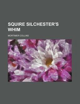 Squire Silchester's Whim Squire Silchester's Whim