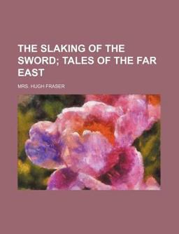 The Slaking of the Sword; Tales of the Far East