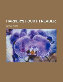 Harper's Fourth Reader; in Two Parts