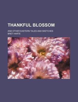 Thankful Blossom; and Other Eastern Tales and Sketches