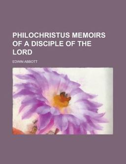 Philochristus Memoirs of a Disciple of the Lord