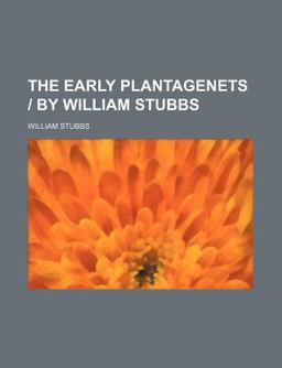 The Early Plantagenets by William Stubbs