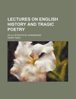 Lectures on English History and Tragic Poetry; As Illustrated by Shakspeare