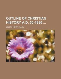 Outline of Christian History a D 50-1880