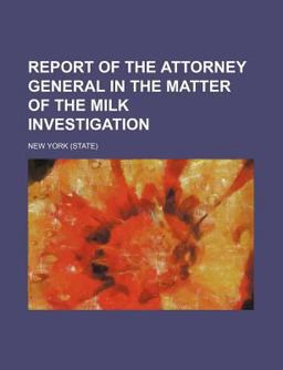Report of the Attorney General in the Matter of the Milk Investigation
