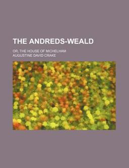 The Andreds-Weald; or, the House of Michelham