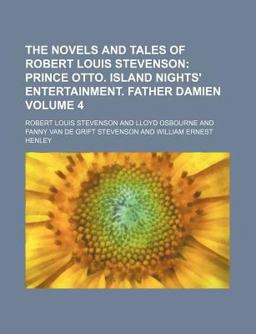 The Novels and Tales of Robert Louis Stevenson; Prince Otto Island Nights' Entertainment Father Damien