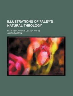 Paley's Natural Theology; with Descriptive Letter Press