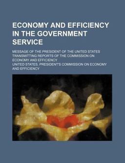 Economy and Efficiency in the Government Service; Message of the President of the United States Transmitting Reports of the Commission On