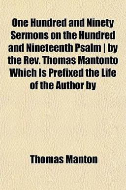 One Hundred and Ninety Sermons on the Hundred and Nineteenth Psalm