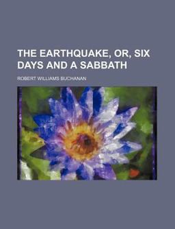 The Earthquake, or, Six Days and a Sabbath