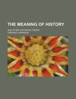 The Meaning of History; and Other Historical Pieces
