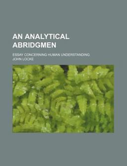An Analytical Abridgmen; Essay Concerning Human Understanding