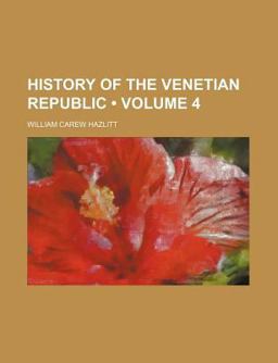 The History of the Origin and Rise of the Republic of Venice