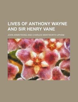 Lives of Anthony Wayne and Sir Henry Vane