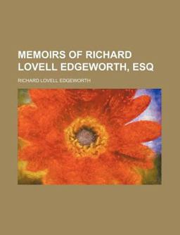 Memoirs of Richard Lovell Edgeworth, Esq