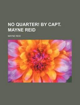 No Quarter! by Capt Mayne Reid