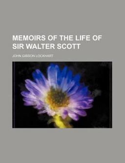 Memoirs of the Life of Sir Walter Scott