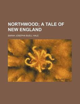 Northwood; a Tale of New England