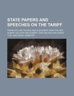 State Papers and Speeches on the Tariff